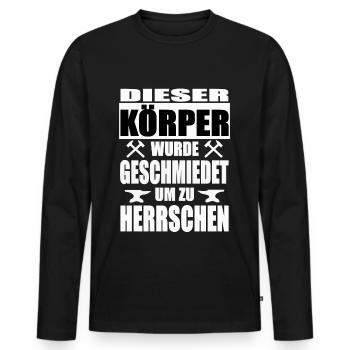 GESCHMIEDET UM ZU HERRSCHEN Shirt lustige Sprüche - Männer Premium Bio Langarmshirt - Schwarz - Vorne - Nico (187cm)