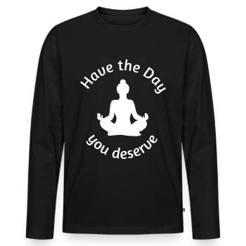 Have the Day you deserve! Buddha meditating - Men's Premium Organic Long Sleeve Shirt - black - Front - Nico (187cm)