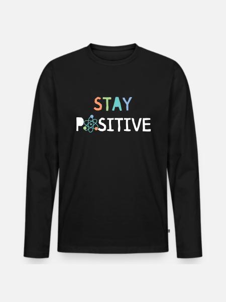 Stay Positive - Men's Premium Organic Long Sleeve Shirt - black