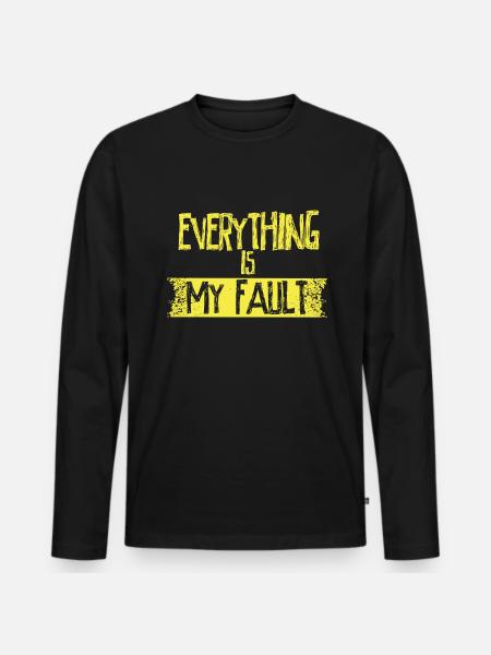 Everything is my fault - Men's Premium Organic Long Sleeve Shirt - black