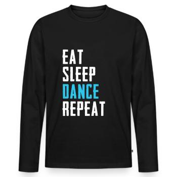 Eat Sleep Dance Repeat Tänzer Tänzerin Geschenk - Männer Premium Bio Langarmshirt - Schwarz - Vorne - Nico (187cm)