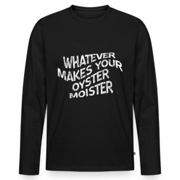 Whatever Makes Your Oyster Moister 3 - Männer Premium Bio Langarmshirt - Schwarz - Vorne - Nico (187cm)