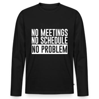 No Meetings No Schedule No Problem 2 - Männer Premium Bio Langarmshirt - Schwarz - Vorne - Nico (187cm)