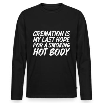 Cremation Is My Last Hope For A Smoking Hot Body - Men's Premium Organic Long Sleeve Shirt - black - Front - Nico (187cm)