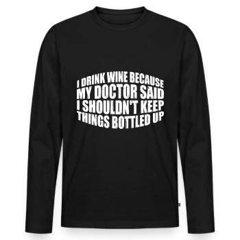 My Doctor Said I Shouldn't Keep Things Bottled Up4 - Men's Premium Organic Long Sleeve Shirt - black - Front - Nico (187cm)
