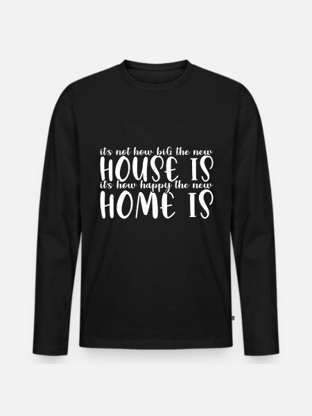 It's How Happy The New Home Is 4 - Men's Premium Organic Long Sleeve Shirt - black