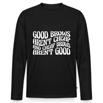 Cheap Brows Aren't Good 4 - Men's Premium Organic Long Sleeve Shirt - black - Front - Nico (187cm)