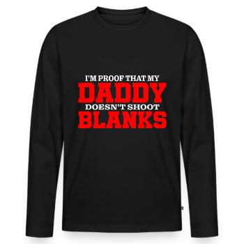 I'm Proof That My Daddy Doesn't Shoot Blanks 3 - Männer Premium Bio Langarmshirt - Schwarz - Vorne - Nico (187cm)