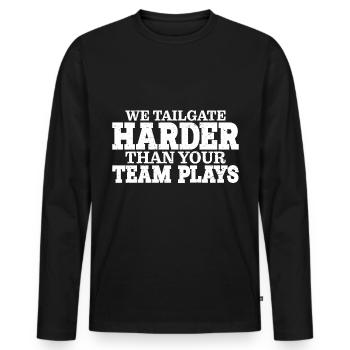 We Tailgate Harder Than Your Team Plays 3 - Men's Premium Organic Long Sleeve Shirt - black - Front - Nico (187cm)