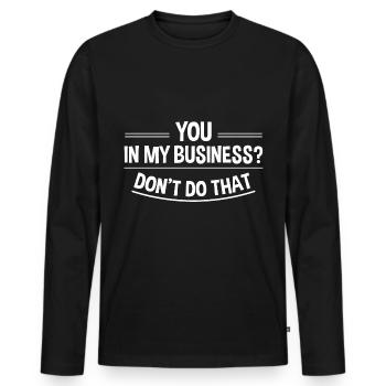 Toi dans mes affaires, ne fais pas ça 4 - T-shirt manches longues Premium bio Homme - noir - Devant - Nico (187cm)