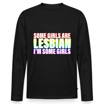 Some Girls Are Lesbian I'm Some Girls 4 - Männer Premium Bio Langarmshirt - Schwarz - Vorne - Nico (187cm)