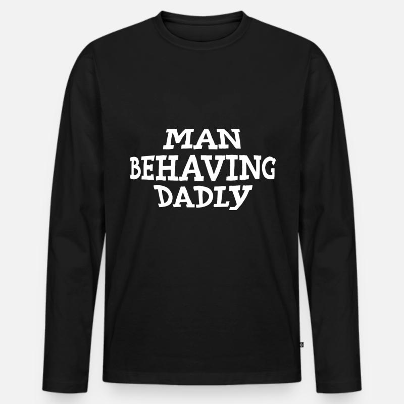 Man Behaving Dadly - Männer Premium Bio Langarmshirt - Schwarz