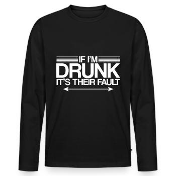If I'm Drunk, It's Their Fault - Men's Premium Organic Long Sleeve Shirt - black - Front - Nico (187cm)