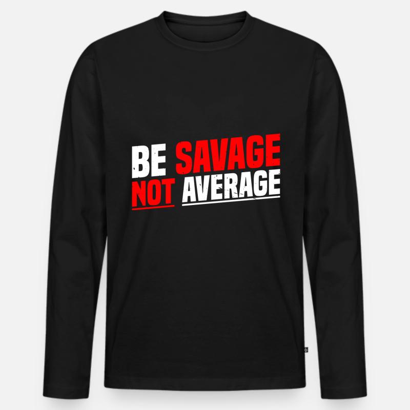 Be Savage Not Average 7 - Männer Premium Bio Langarmshirt - Schwarz