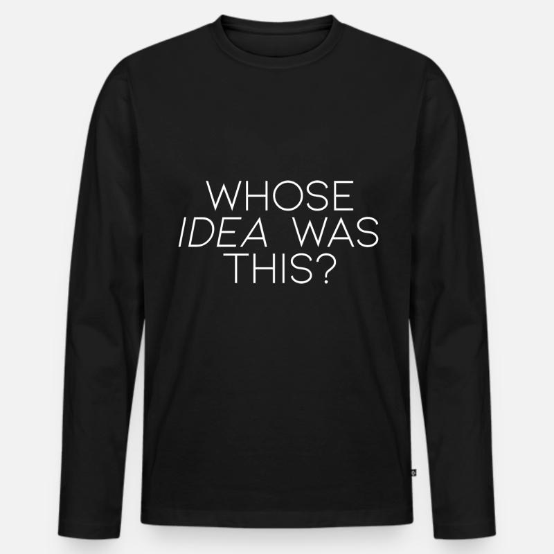Whose Idea Was This - Männer Premium Bio Langarmshirt - Schwarz