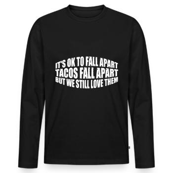 It's Ok To Fall Apart, Tacos Fall Apart 4 - Men's Premium Organic Long Sleeve Shirt - black - Front - Nico (187cm)