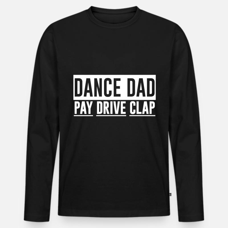 Dance Dad Pay Drive Clap - Männer Premium Bio Langarmshirt - Schwarz