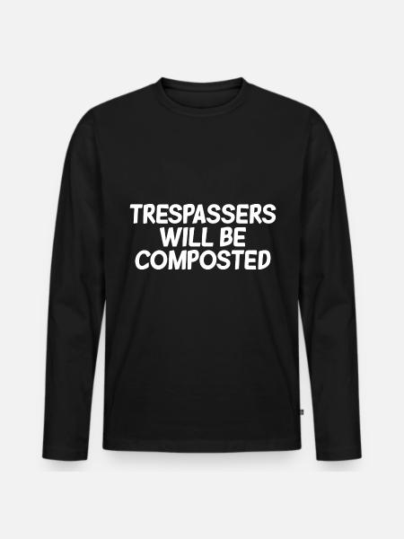 Trespassers Will Be Composted 2 - Männer Premium Bio Langarmshirt - Schwarz