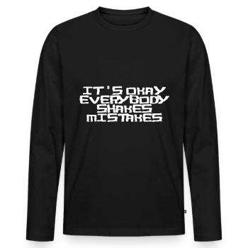 It's Okay Everybody Shakes Mistakes - Männer Premium Bio Langarmshirt - Schwarz - Vorne - Nico (187cm)