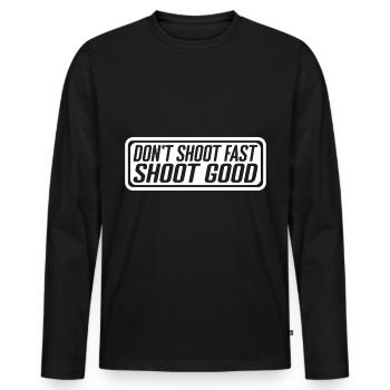 Don't Shoot Fast Shoot Good 4 - Men's Premium Organic Long Sleeve Shirt - black - Front - Nico (187cm)