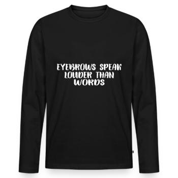 Eyebrows Speak Louder Than Words 7 - Men's Premium Organic Long Sleeve Shirt - black - Front - Nico (187cm)