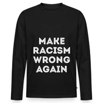 Make Racism Wrong Again Anti Rassismus anti  - Men's Premium Organic Long Sleeve Shirt - black - Front - Nico (187cm)