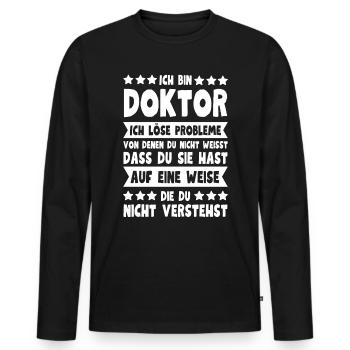 Ich bin Doktor - Lustiges Geschenk für Doktoranden - Männer Premium Bio Langarmshirt - Schwarz - Vorne - Nico (187cm)