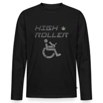 High Roller Rollstuhl Sprüche Selbstbewusst - Männer Premium Bio Langarmshirt - Schwarz - Vorne - Nico (187cm)
