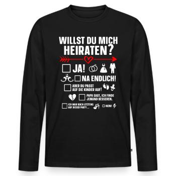 Willst Du Mich Heiraten? Lustiger Heiratsantrag - Männer Premium Bio Langarmshirt - Schwarz - Vorne - Nico (187cm)