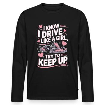 Kart Driving Go-Kart Girl Funny Saying - Men's Premium Organic Long Sleeve Shirt - black - Front - Nico (187cm)
