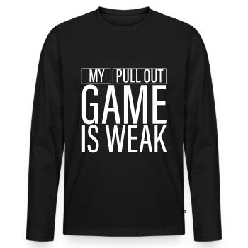 My Pullout Game Is Weak 3 - Männer Premium Bio Langarmshirt - Schwarz - Vorne - Nico (187cm)