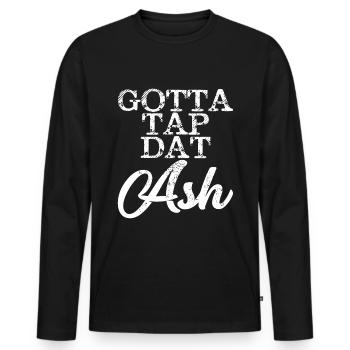 Gotta Tap Dat Ash 4 - T-shirt manches longues Premium bio Homme - noir - Devant - Nico (187cm)