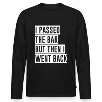 I passed the bar but then I went back 2 - Men's Premium Organic Long Sleeve Shirt - black - Front - Nico (187cm)
