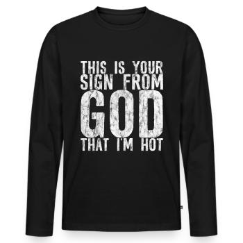 This Is Your Sign From God That I'm Hot 2 - Männer Premium Bio Langarmshirt - Schwarz - Vorne - Nico (187cm)