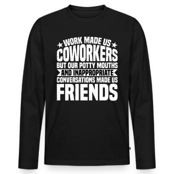 Our Inappropriate Conversations Made Us Friends 7 - Men's Premium Organic Long Sleeve Shirt - black - Front - Nico (187cm)