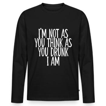 I'm Not As You Think As You Drunk I Am 3 - Männer Premium Bio Langarmshirt - Schwarz - Vorne - Nico (187cm)