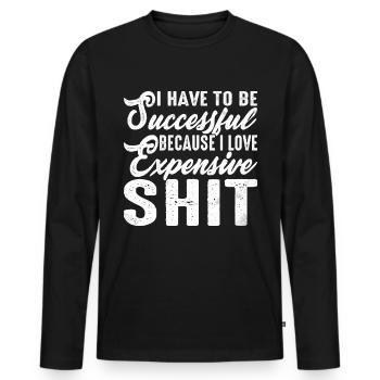 Be Successful Because I Love Expensive Shit 2 - Männer Premium Bio Langarmshirt - Schwarz - Vorne - Nico (187cm)