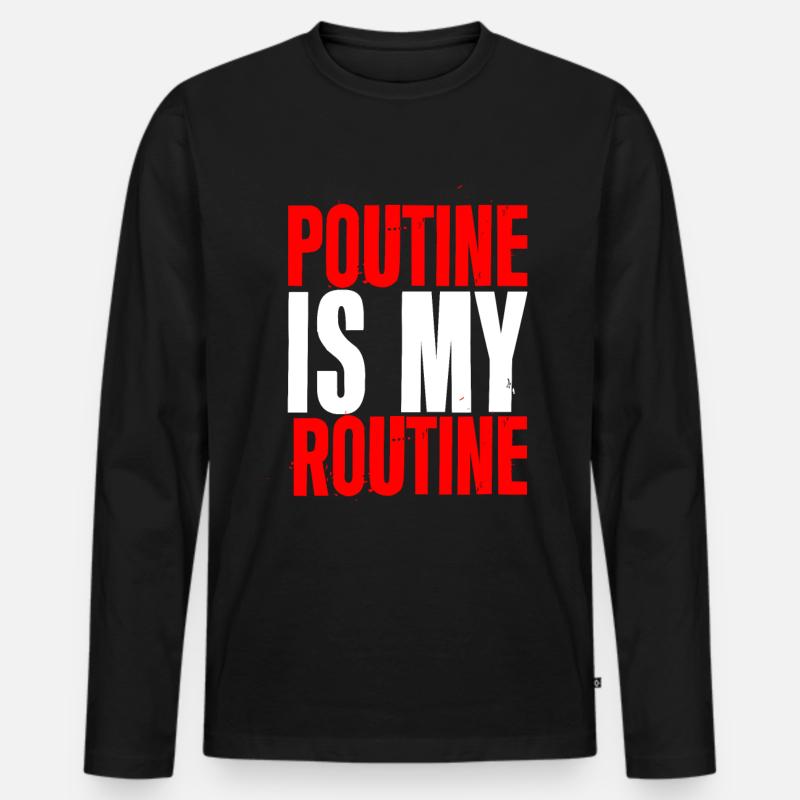Poutine Is My Routine 2 - Men's Premium Organic Long Sleeve Shirt - black