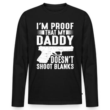 I'm Proof That My Daddy Doesn't Shoot Blanks - Männer Premium Bio Langarmshirt - Schwarz - Vorne - Nico (187cm)