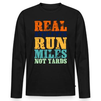 Real Athletes Run Miles Not Yards - Men's Premium Organic Long Sleeve Shirt - black - Front - Nico (187cm)