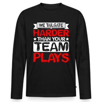 We Tailgate Harder Than Your Team Plays 2 - Men's Premium Organic Long Sleeve Shirt - black - Front - Nico (187cm)