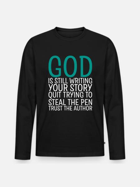 God Is Still Writing Your Story - Men's Premium Organic Long Sleeve Shirt - black