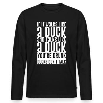 If It Walks Like A Duck And Talks Like A Duck - Männer Premium Bio Langarmshirt - Schwarz - Vorne - Nico (187cm)