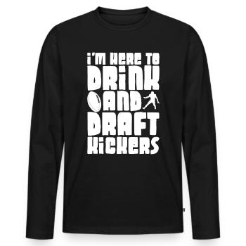 I'm Here To Drink And Draft Kickers 2 - Männer Premium Bio Langarmshirt - Schwarz - Vorne - Nico (187cm)