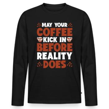 May Your Coffee Kick In Before Reality Does 40 - Men's Premium Organic Long Sleeve Shirt - black - Front - Nico (187cm)