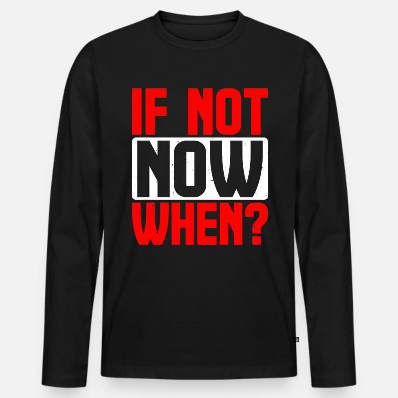 If Not Now When? 9 - Männer Premium Bio Langarmshirt - Schwarz