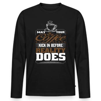 May Your Coffee Kick In Before Reality Does 50 - Men's Premium Organic Long Sleeve Shirt - black - Front - Nico (187cm)