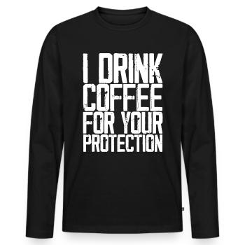 I Drink Coffee For Your Protection 3 - Men's Premium Organic Long Sleeve Shirt - black - Front - Nico (187cm)