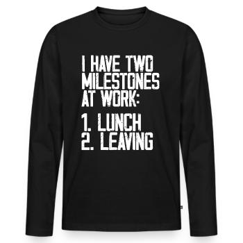 I Have Two Milestones At Work, Lunch, Leaving 3 - Men's Premium Organic Long Sleeve Shirt - black - Front - Nico (187cm)