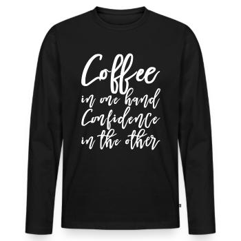 Coffee In One Hand, Confidence In The Other - Männer Premium Bio Langarmshirt - Schwarz - Vorne - Nico (187cm)